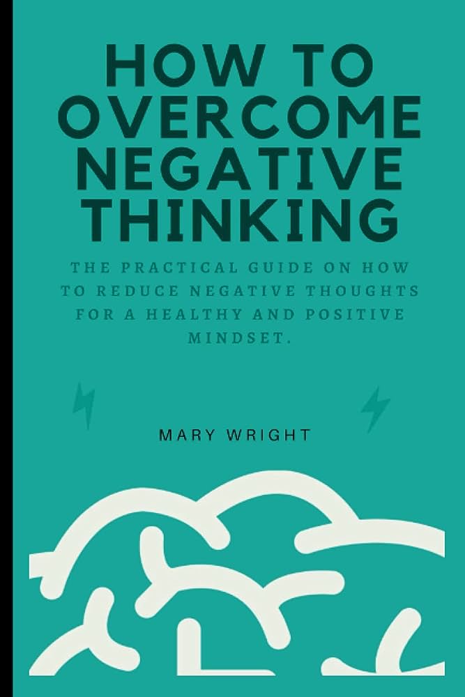 Overcoming Negative Thoughts: A Guide to Healthier Thinking - Cygnus Study